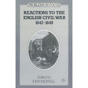 Reactions to the English Civil War, 1642-49 (Problems in Focus) Reactions to the English Civil War, 1642-49 (Problems in Focus)