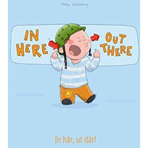 Winterberg, Philipp In here, out there! In här, ut där!: Children's Picture Book English-Swedish (Bilingual Edition/Dual Language) (Bilingual Books (English-Swedish) by Philipp Winterberg) Winterberg, Philipp In here, out there! In här, ut där!: Children's Picture Book English-Swedish (Bilingual Edition/Dual Language) (Bilingual Books (English-Swedish) by Philipp Winterberg)