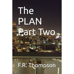 Thompson, F.R. The PLAN Part Two (The PLAN Series) Thompson, F.R. The PLAN Part Two (The PLAN Series)