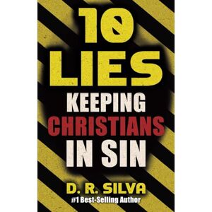 Silva 10 Lies Keeping Christians in Sin: And The Truth That Sets You Free Silva 10 Lies Keeping Christians in Sin: And The Truth That Sets You Free