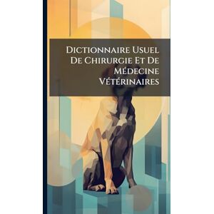 Anonymous Dictionnaire Usuel De Chirurgie Et De MÃ(c)decine VÃ(c)tÃ(c)rinaires Anonymous Dictionnaire Usuel De Chirurgie Et De MÃ(c)decine VÃ(c)tÃ(c)rinaires
