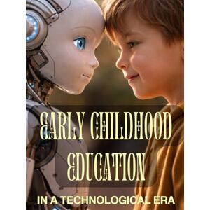 Johnson, Mrs Krystal Early Childhood Education in a Technological Era Johnson, Mrs Krystal Early Childhood Education in a Technological Era
