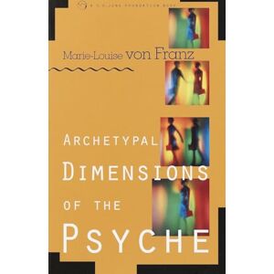 von Franz, Marie-Louise Archetypal Dimensions of the Psyche (C. G. Jung Foundation Books Series) von Franz, Marie-Louise Archetypal Dimensions of the Psyche (C. G. Jung Foundation Books Series)