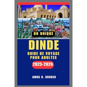 Kruger, Amos O. DINDE GUIDE DE VOYAGE POUR ADULTES 2025-2026 Kruger, Amos O. DINDE GUIDE DE VOYAGE POUR ADULTES 2025-2026