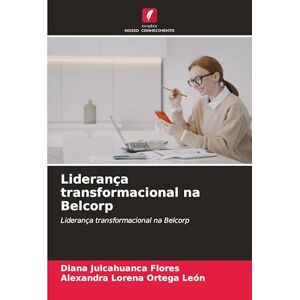 Julcahuanca Flores, Diana Liderança transformacional na Belcorp Julcahuanca Flores, Diana Liderança transformacional na Belcorp