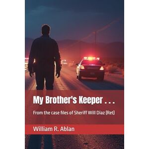 Ablan, William R. My Brother's Keeper . . .: 5 (The Lawman) Ablan, William R. My Brother's Keeper . . .: 5 (The Lawman)