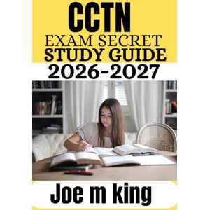 King, Joe M CCTN Exam Secrets Study Guide 2026-2027: Comprehensive Preparation, Content Review, and Practice Mastery for the Certified Clinical Transplant Nurse Certification Exam King, Joe M CCTN Exam Secrets Study Guide 2026-2027: Comprehensive Preparation, Content Review, and Practice Mastery for the Certified Clinical Transplant Nurse Certification Exam