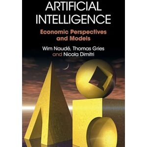 Naudé, Wim Artificial Intelligence: Economic Perspectives and Models Naudé, Wim Artificial Intelligence: Economic Perspectives and Models
