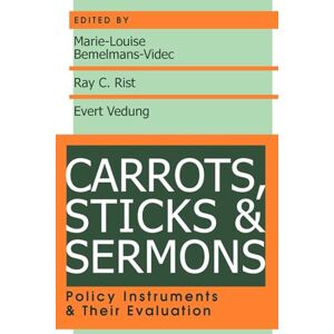 Rist, Ray Carrots, Sticks and Sermons: Policy Instruments and Their Evaluation (Comparative Policy Evaluation) Rist, Ray Carrots, Sticks and Sermons: Policy Instruments and Their Evaluation (Comparative Policy Evaluation)