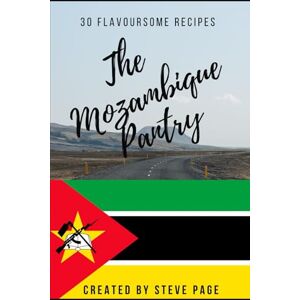 Page, Steve The Mozambique Pantry: 30 Flavoursome Recipe's (The World Pantry) Page, Steve The Mozambique Pantry: 30 Flavoursome Recipe's (The World Pantry)