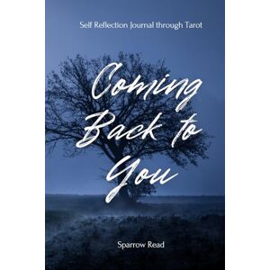 Read, Sparrow Coming Back To You: Self Reflection through Tarot Read, Sparrow Coming Back To You: Self Reflection through Tarot