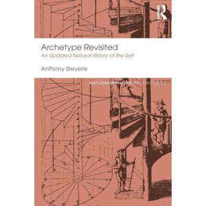 Stevens, Anthony Archetype Revisited: An Updated Natural History of the Self (Routledge Mental Health Classic Editions) Stevens, Anthony Archetype Revisited: An Updated Natural History of the Self (Routledge Mental Health Classic Editions)