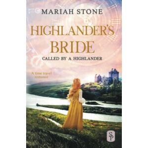 Stone, Mariah Highlander's Bride: A Scottish Historical Time Travel Romance: 7 (Called by a Highlander) Stone, Mariah Highlander's Bride: A Scottish Historical Time Travel Romance: 7 (Called by a Highlander)