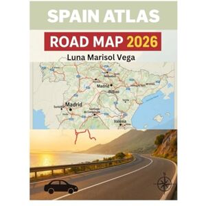 Vega+ SPAIN ATLAS ROAD MAP 2026: Discover the Best Cities, Hidden Gems, and Local Secrets for an Unforgettable Spanish Adventure Vega+ SPAIN ATLAS ROAD MAP 2026: Discover the Best Cities, Hidden Gems, and Local Secrets for an Unforgettable Spanish Adventure