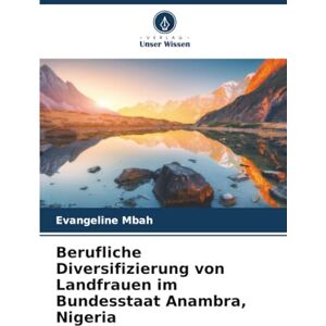 Mbah, Evangeline Berufliche Diversifizierung von Landfrauen im Bundesstaat Anambra, Nigeria Mbah, Evangeline Berufliche Diversifizierung von Landfrauen im Bundesstaat Anambra, Nigeria