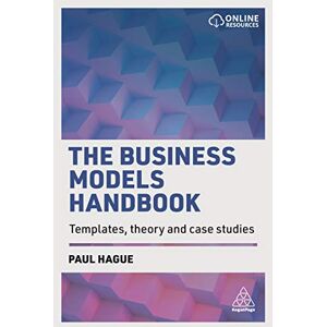 Hague, Paul The Business Models Handbook: Templates, Theory and Case Studies Hague, Paul The Business Models Handbook: Templates, Theory and Case Studies