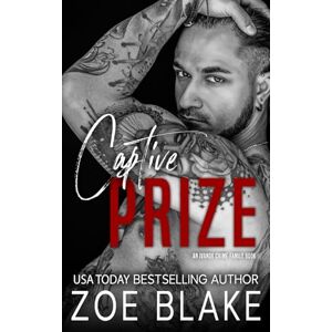 Blake, Zoe Captive Prize: A Dark Mafia Arranged Marriage Romance (Ivanov Crime Family) Blake, Zoe Captive Prize: A Dark Mafia Arranged Marriage Romance (Ivanov Crime Family)