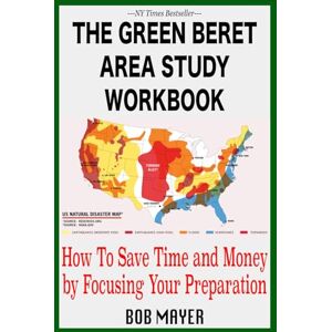 Mayer, Bob The Green Beret Area Study Workbook: How To Save Time and Money By Focusing Your Preparation (The Green Beret Guide) Mayer, Bob The Green Beret Area Study Workbook: How To Save Time and Money By Focusing Your Preparation (The Green Beret Guide)