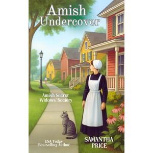 Price, Samantha Amish Undercover: 6 (Amish Secret Widows' Society) Price, Samantha Amish Undercover: 6 (Amish Secret Widows' Society)