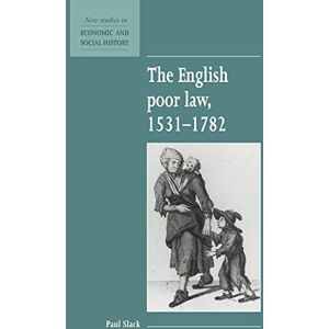 Slack, Paul The English Poor Law 1531-1782: 9 (New Studies in Economic and Social History, Series Number 9) Slack, Paul The English Poor Law 1531-1782: 9 (New Studies in Economic and Social History, Series Number 9)