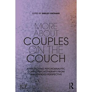 More About Couples on the Couch: Approaching Psychoanalytic Couple Psychotherapy from an Expanded Perspective (Relational Perspectives Book Series) More About Couples on the Couch: Approaching Psychoanalytic Couple Psychotherapy from an Expanded Perspective (Relational Perspectives Book Series)