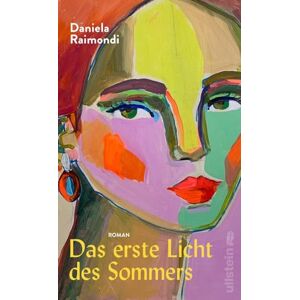 Raimondi, Daniela Das erste Licht des Sommers: Roman Der Buchhandelsliebling aus Italien: Ein Familienepos, farbenfroh und mitreißend erzählt! Raimondi, Daniela Das erste Licht des Sommers: Roman Der Buchhandelsliebling aus Italien: Ein Familienepos, farbenfroh und mitreißend erzählt!