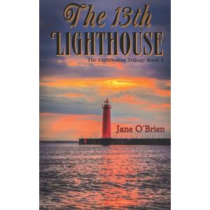O'Brien, Jane The 13th Lighthouse (The Lighthouse Trilogy) O'Brien, Jane The 13th Lighthouse (The Lighthouse Trilogy)