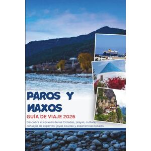 Mock, Cindy T. PAROS Y NAXOS GUÍA DE VIAJE 2026: Descubra el corazón de las Cícladas, playas, cultura, consejos de expertos, joyas ocultas y experiencias locales. Mock, Cindy T. PAROS Y NAXOS GUÍA DE VIAJE 2026: Descubra el corazón de las Cícladas, playas, cultura, consejos de expertos, joyas ocultas y experiencias locales.
