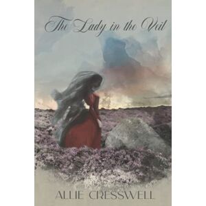 Cresswell, Allie The Lady in the Veil (The Talbot Saga) Cresswell, Allie The Lady in the Veil (The Talbot Saga)