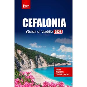 Hale, Carson CEFALONIA Guida di viaggio 2026: Esplora spiagge, villaggi, sentieri escursionistici e cultura greca con idee di itinerario per la tua vacanza nelle Isole Ionie Hale, Carson CEFALONIA Guida di viaggio 2026: Esplora spiagge, villaggi, sentieri escursionistici e cultura greca con idee di itinerario per la tua vacanza nelle Isole Ionie