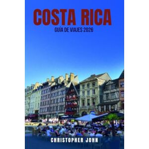 JOHN, CHRISTOPHER COSTA RICA GUÍA DE VIAJES 2026: 100 maneras de viajar por Costa Rica con cualquier presupuesto: disfruta de una aventura de $5,000 por $500 con ... silvestre, surf, volcanes y joyas ocultas JOHN, CHRISTOPHER COSTA RICA GUÍA DE VIAJES 2026: 100 maneras de viajar por Costa Rica con cualquier presupuesto: disfruta de una aventura de $5,000 por $500 con ... silvestre, surf, volcanes y joyas ocultas