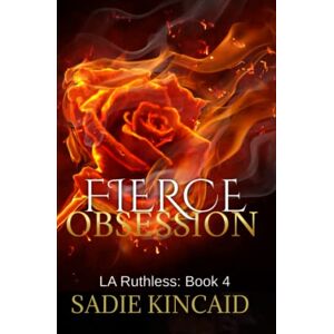Kincaid, Sadie Fierce Obsession: 4 (LA Ruthless Discreet Special Editions) Kincaid, Sadie Fierce Obsession: 4 (LA Ruthless Discreet Special Editions)