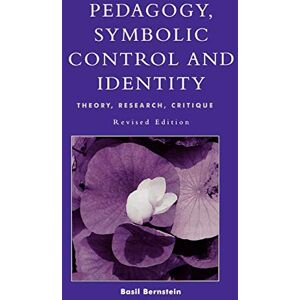 Bernstein, Basil Pedagogy, Symbolic Control, and Identity: Theory, Research, Critique (Critical Perspectives Series: A Book Series Dedicated to Paulo Freire) Bernstein, Basil Pedagogy, Symbolic Control, and Identity: Theory, Research, Critique (Critical Perspectives Series: A Book Series Dedicated to Paulo Freire)