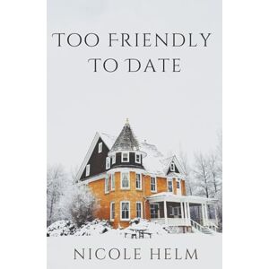 Helm, Nicole Too Friendly To Date: 2 (Bluff City) Helm, Nicole Too Friendly To Date: 2 (Bluff City)