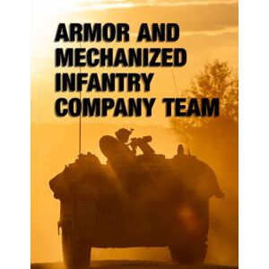 Headquarters Department of the Army Armor and Mechanized Infantry Company Team: ATP 3-90.1 October 2023 Headquarters Department of the Army Armor and Mechanized Infantry Company Team: ATP 3-90.1 October 2023