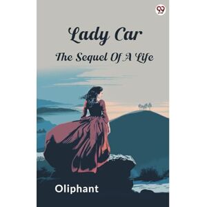 Oliphant, Oliphant Lady CarThe Sequel Of A Life (Edition1) Oliphant, Oliphant Lady CarThe Sequel Of A Life (Edition1)