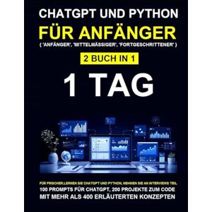 Kesarwani, Shikha ChatGPT für Anfänger: ChatGPT für Anfänger, Python für Anfänger Kesarwani, Shikha ChatGPT für Anfänger: ChatGPT für Anfänger, Python für Anfänger