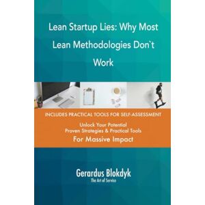 Gerardus Blokdyk - The Art of Service Lean Startup Lies: Why Most Lean Methodologies Don`t Work Gerardus Blokdyk - The Art of Service Lean Startup Lies: Why Most Lean Methodologies Don`t Work