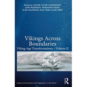 Vikings Across Boundaries: Viking-Age Transformations – Volume II (Culture, Environment and Adaptation in the North) Vikings Across Boundaries: Viking-Age Transformations – Volume II (Culture, Environment and Adaptation in the North)