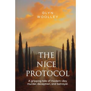 Woolley, Glyn The Nice Protocol: A gripping tale of modern-day murder, deception and betrayal. Woolley, Glyn The Nice Protocol: A gripping tale of modern-day murder, deception and betrayal.