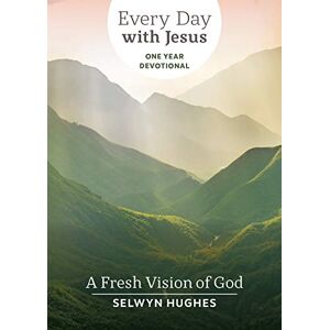 Selwyn Hughes A Fresh Vision of God: EDWJ One Year Devotional (Every Day with Jesus One Year Devotional) Selwyn Hughes A Fresh Vision of God: EDWJ One Year Devotional (Every Day with Jesus One Year Devotional)