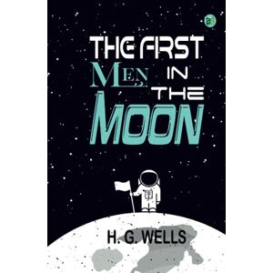 H. G. Wells The First Men In The Moon H. G. Wells The First Men In The Moon