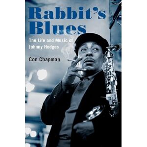 Chapman, Con Rabbit's Blues: The Life and Music of Johnny Hodges Chapman, Con Rabbit's Blues: The Life and Music of Johnny Hodges