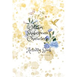 Sharma, Dr. Divya Shakespeare’s Characters: Activity Book Sharma, Dr. Divya Shakespeare’s Characters: Activity Book