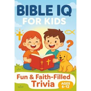 Sawhein, AS Bible IQ for Kids: 101 Fun & Faith-Filled Trivia Questions About the Old Testament, New Testament & Miracles Sawhein, AS Bible IQ for Kids: 101 Fun & Faith-Filled Trivia Questions About the Old Testament, New Testament & Miracles