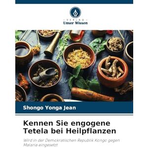 Jean, Shongo Yonga Kennen Sie engogene Tetela bei Heilpflanzen: Wird in der Demokratischen Republik Kongo gegen Malaria eingesetzt Jean, Shongo Yonga Kennen Sie engogene Tetela bei Heilpflanzen: Wird in der Demokratischen Republik Kongo gegen Malaria eingesetzt