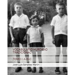 Sánchez Martín, José Luis VOCABULARIO HURDANO TRADICIONAL: TOMO I: A-B-C (ESTUDIOS HURDANOS) Sánchez Martín, José Luis VOCABULARIO HURDANO TRADICIONAL: TOMO I: A-B-C (ESTUDIOS HURDANOS)