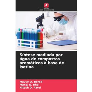 Borad, Mayuri A. Síntese mediada por água de compostos aromáticos à base de isatina Borad, Mayuri A. Síntese mediada por água de compostos aromáticos à base de isatina