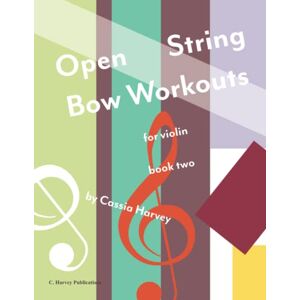 Harvey, Cassia Open String Bow Workouts for Violin, Book Two Harvey, Cassia Open String Bow Workouts for Violin, Book Two