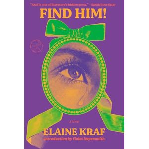 Kraf, Elaine Find Him!: A Novel (Modern Library Torchbearers) Kraf, Elaine Find Him!: A Novel (Modern Library Torchbearers)